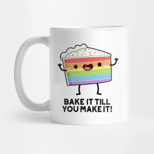 Bake It Till YOU Make It Cute Baking Pun Mug